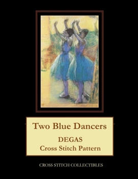 Paperback Two Blue Dancers: Degas Cross Stitch Pattern [Large Print] Book