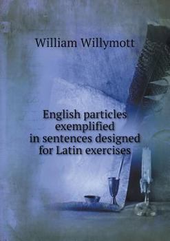 Paperback English particles exemplified in sentences designed for Latin exercises Book