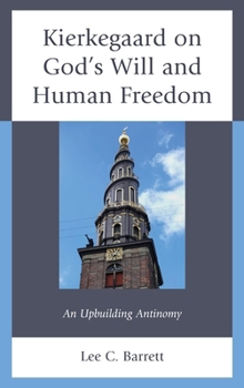 Hardcover Kierkegaard on God's Will and Human Freedom: An Upbuilding Antinomy Book