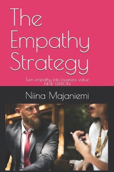 Paperback The Empathy Strategy: Turn empathy into business value Book
