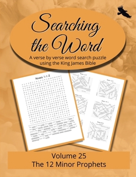 Searching the Word, Volume 25: The 12 Minor Prophets