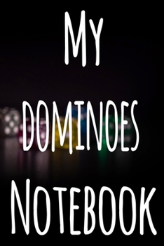 My Dominoes Notebook: The perfect gift for the fan of gambling in your life - 365 page custom made journal!