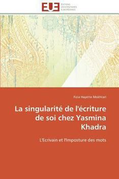 Paperback La Singularité de l'Écriture de Soi Chez Yasmina Khadra [French] Book