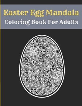 Paperback Easter Egg Mandala Coloring Book For Adults: Mandala Easter Egg Coloring Book for Teens & Adults Perfect Book