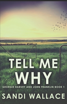 Tell Me Why - Book #1 of the Georgie Harvey & John Franklin