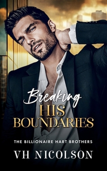 Breaking His Boundaries - Book #3 of the Billionaire Hart Brothers