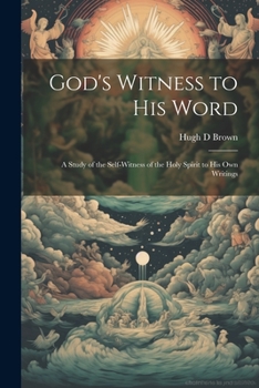 Paperback God's Witness to His Word: A Study of the Self-witness of the Holy Spirit to His Own Writings Book