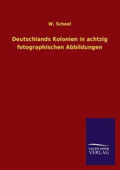 Paperback Deutschlands Kolonien in achtzig fotographischen Abbildungen [German] Book