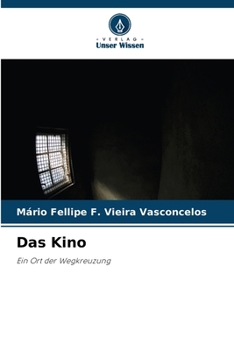 Das Kino: Ein Ort der Wegkreuzung (German Edition)