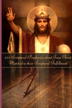 Paperback 272 Prophecies about Jesus Christ Matched to their Fulfillment Book