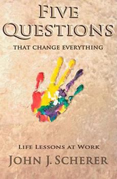 Paperback Five Questions That Change Everything: Life Lessons at Work Book