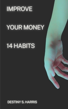 Improve Your Money: 14 Habits B0CN6PBKZ2 Book Cover
