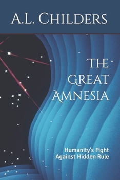 Paperback The Great Amnesia: Humanity's Fight Against Hidden Rule Book