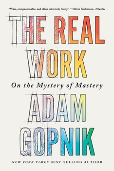 Paperback The Real Work: On the Mystery of Mastery Book