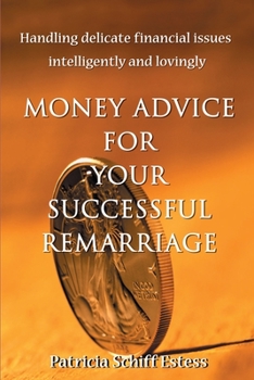 Paperback Money Advice for Your Successful Remarriage: Handling Delicate Financial Issues Intelligently and Lovingly Book