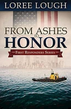 From Ashes to Honor (First Responders, #1) - Book #1 of the First Responders