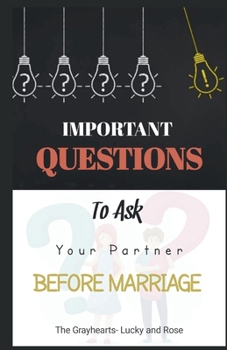 Important Questions to Ask Your Partner Before Marriage: Logical questions for predictable result in marriage