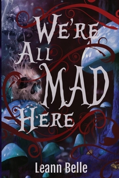 We're All Mad Here - Book #1 of the Vicious Wonders