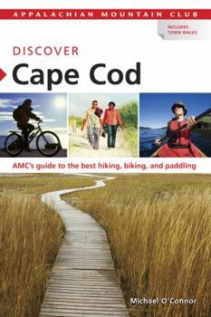 Paperback Discover Cape Cod: AMC's Guide to the Best Hiking, Biking, and Paddling Book