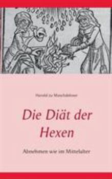 Paperback Die Diät der Hexen: Abnehmen wie im Mittelalter [German] Book