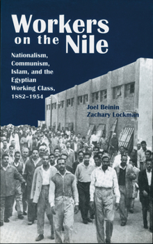 Paperback Workers on the Nile: Nationalism, Communism, Islam, and the Egyptian Working Class, 1882-1954 Book