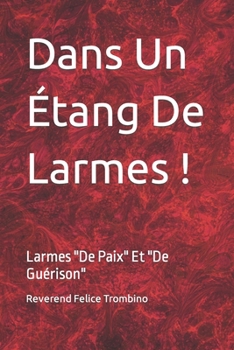 Dans Un Étang De Larmes !: Larmes "De Paix" Et "De Guérison"