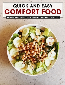 Paperback Quick And Easy Comfort Food: Quick And Easy Recipes Bursting With Flavor Book