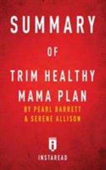 Paperback Summary of Trim Healthy Mama Plan Book