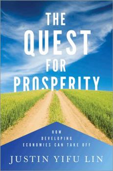 Hardcover The Quest for Prosperity: How Developing Economies Can Take Off Book