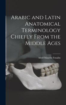 Hardcover Arabic and Latin Anatomical Terminology Chiefly From the Middle Ages Book
