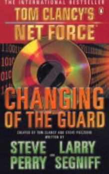 Tom Clancy's Net Force: Changing of the Guard - Book #8 of the Tom Clancy's Net Force