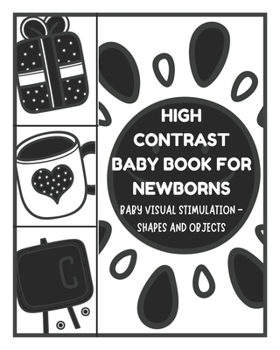 Paperback Baby Visual Stimulation - High Contrast Baby Book for Newborns - Shapes and Objects: Sensory Book for Newborns 0-6 Months Book