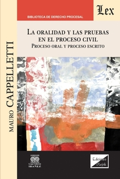 Paperback La Oralidad Y Las Pruebas En El Proceso Civil. Proceso Oral Y Proceso Escrito [Spanish] Book