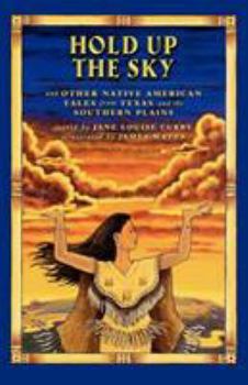 Paperback Hold Up the Sky: And Other Native American Tales from Texas and the Book