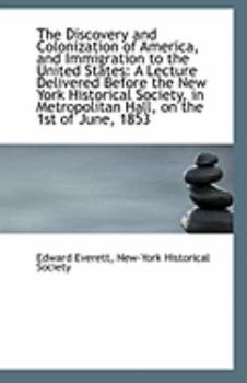 Paperback The Discovery and Colonization of America, and Immigration to the United States: A Lecture Delivered Book