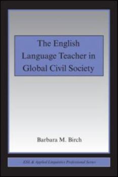 Paperback The English Language Teacher in Global Civil Society Book