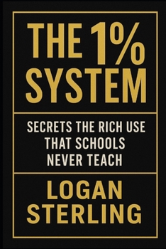 Paperback The 1% System: Secrets the Rich Use That Schools Never Teach Book