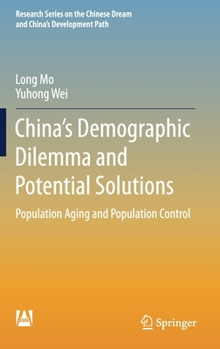 Hardcover China's Demographic Dilemma and Potential Solutions: Population Aging and Population Control Book
