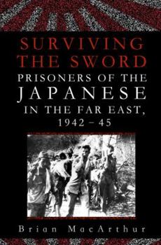 Hardcover Surviving the Sword: Prisoners of the Japanese in the Far East, 1942-45 Book