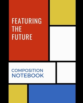 Paperback Featuring The Future Composition Notebook: Wide Ruled Notebook For School, University, Work - Composition Notebook 110 Pages (7.5 x 9.25 in) 19.05 x 2 Book