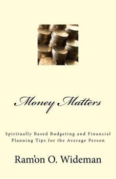 Paperback Money Matters: Spiritually Based Budgeting and Financial Planning Tips for the Average Person Book