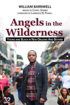 Paperback Angels in the Wilderness: Young and Black in New Orleans and Beyond Book