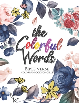 Paperback The Colorful Words - Bible verse coloring book for girls: Coloring Book With Full of Bible Verse and Inspirational Quotes From Bible to Be Mentally Re Book