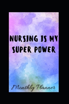 Paperback Nursing Is My Super Power: A Monthly Planner Book