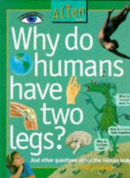 Hardcover Why Do Humans Have Two Legs? (An Alien Asks) Book
