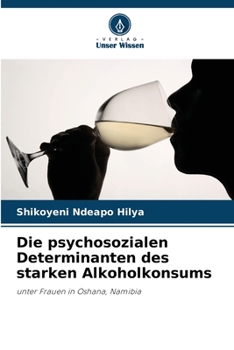 Paperback Die psychosozialen Determinanten des starken Alkoholkonsums [German] Book