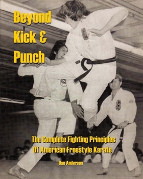Paperback Beyond Kick & Punch: The Complete Fighting Principles of American Freestyle Karate Book