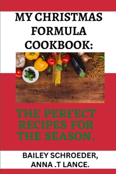 My Christmas Formula Cookbook: The Perfect Recipes for the Season