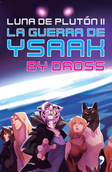 La guerra de Ysaak - Book #2 of the Luna de Plutón