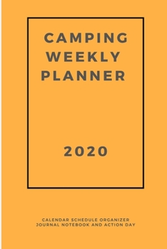 Paperback Camping Weekly Planner 2020: Calendar Schedule Organizer Journal Notebook and Action Day Book